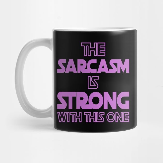 The Sarcasm Is Strong With This One - Funny Quote in Purple Tone by DesignWood Atelier